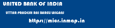 UNITED BANK OF INDIA  UTTAR PRADESH RAI BARELI LALGANJ   micr code